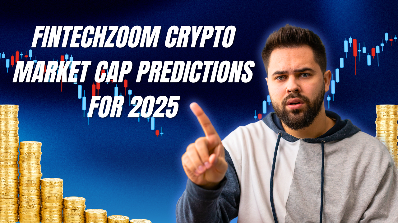 FintechZoom Crypto Market Cap Predictions for 2025: What Investors Need to  Know